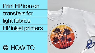 How to print HP iron-on transfers for light fabrics | HP inkjet printers | HP Support