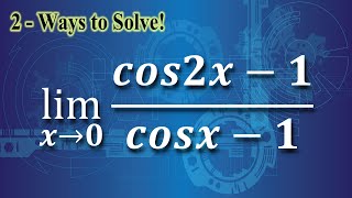 limit x tends to zero cos2x-1 upon cosx-1 || 2 Ways to Solve