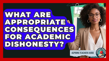 What Are Appropriate Consequences For Academic Dishonesty? - Aspiring Teacher Guide
