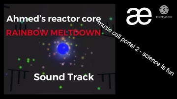 Ahmed’s reactor core | Rainbow Meltdown | Sound Track