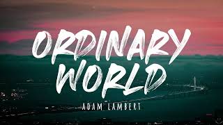 Adam Lambert - Ordinary World (Lyrics)