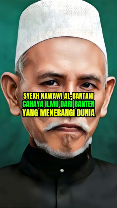 Syekh Nawawi Al-Bantani Cahaya Ilmu Dari Banten Yang Menyinari Dunia #syekhnawawialbantani #wali