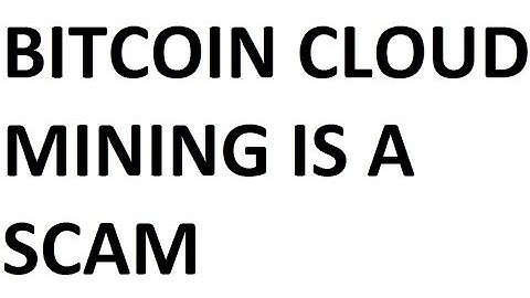 Bitcoin cloud mining is a scam