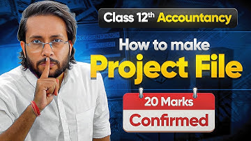 How to Make Accounts Project File Class 12 ?