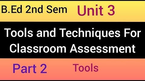 B.Ed 2nd Sem//Tools and Techniques for classroom Assessment//Part 2