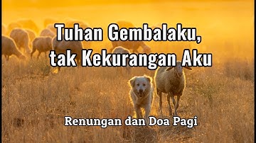 Renungan Pagi - Tuhan Gembalaku,tak Kekurangan Aku - Renungan Kristen - Pokok Anggur