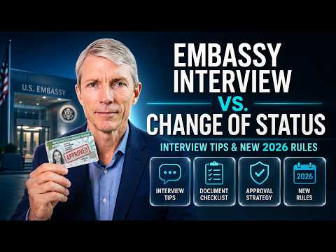 Embassy Interview vs. Change of Status, Interview Tips & New 2026 Rules