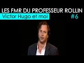 Les FMR Du Professeur Rollin Victor Hugo Et Moi PARTIE 6 Les FMR Du Professeur Rollin Victor Hugo Et Moi PARTIE 6