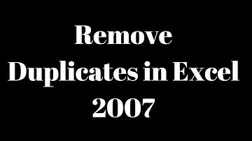 Remove Duplicates in Excel 2007