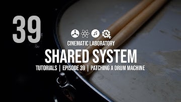 Shared System Tutorials | Episode 39 | Patching a Drum Machine