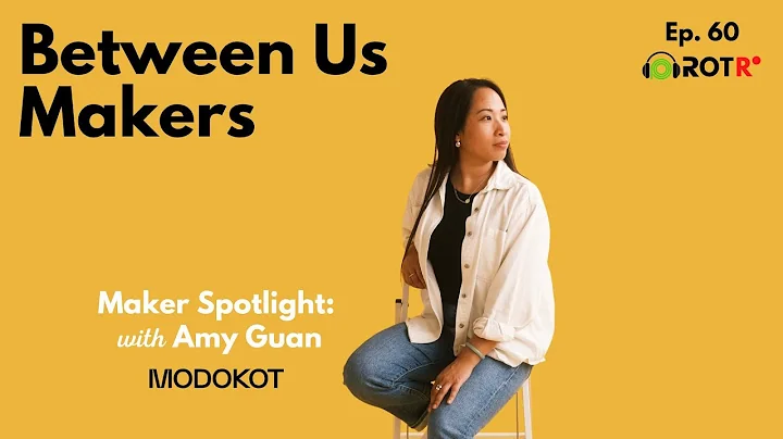 Between us Makers with Amy Guan from MODOKOT | Ep....