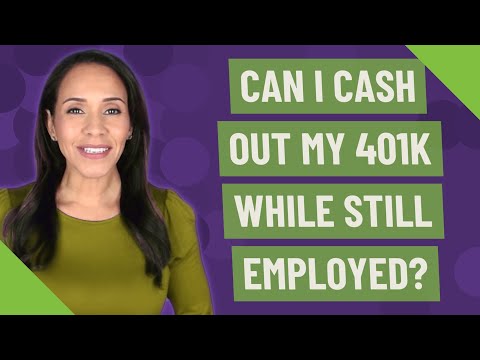 Can I cash out my 401k while still employed?