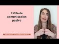 Estilo de comunicación PASIVO o sumiso. Qué es y cómo afecta_ Psicólogos Valencia y online