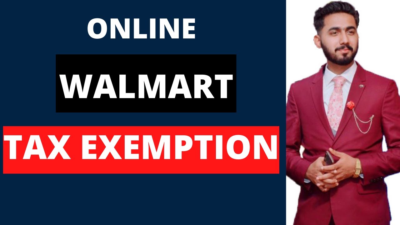 How to Get Tax Exempt On Walmart Online Walmart Tax Exemption Tax