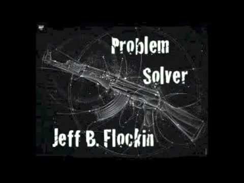 Problem Solver by Jeff B. Flockin' w/ Lyrics