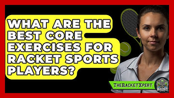 What Are The Best Core Exercises For Racket Sports Players? - The Racket Xpert
