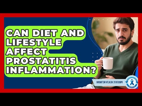 Can Diet And Lifestyle Affect Prostatitis Inflammation? - Prostate Health Network