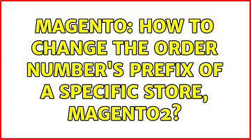 Magento: How to change the order number
