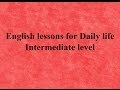 English lessons for Daily life - Dialogues and Conversations - Intermediate Level
