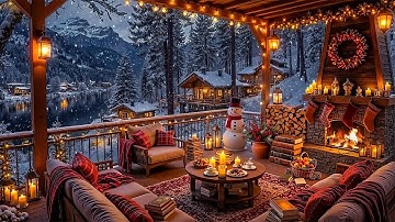 Soothing Winter Porch Vibes ⛄ Happy December Jazz Music & Relaxing Fireplace Sounds for Good New Day