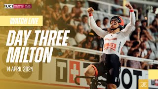 LIVE  Day Three Milton (CAN) | 2024 Tissot UCI Track Cycling Nations Cup