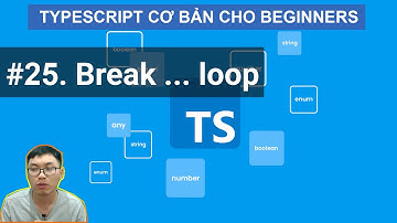 #25 TypeScript Break | Khóa Học TypeScript Cơ Bản Cho Người Mới Bắt Đầu