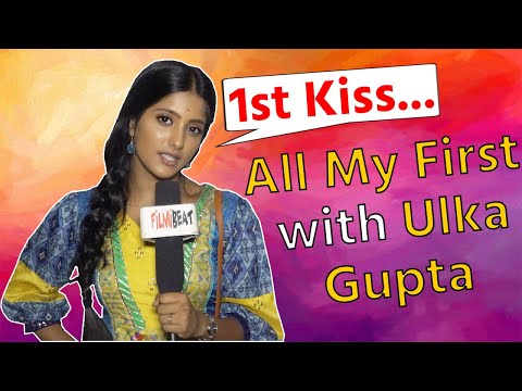 Ulka Gupta All my first segment 1st boyfriend, First kiss & more watchout | FilmiBeat | *interview