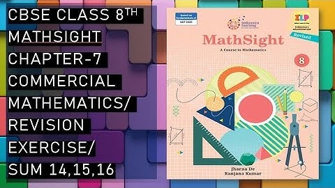 CBSE/Class 8th/Mathsight/Chapter 7- Commercial Mathematics/ Revision Exercise/Sum 14,15,16