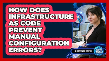 How Does Infrastructure As Code Prevent Manual Configuration Errors? - Cloud Stack Studio