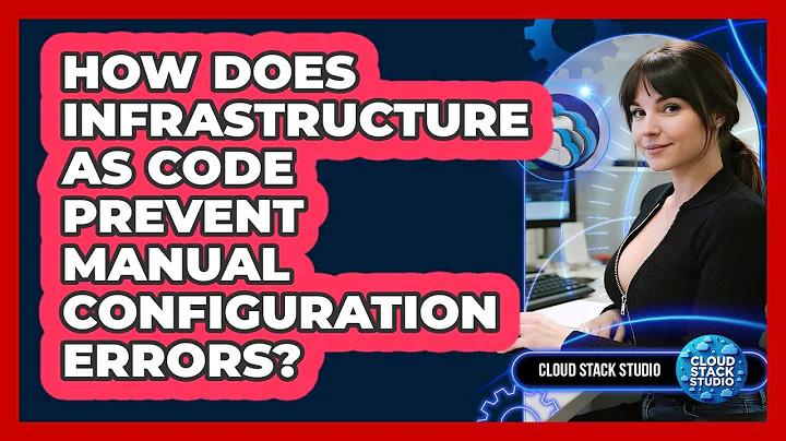 How Does Infrastructure As Code Prevent Manual Configuration Errors? - Cloud Stack Studio