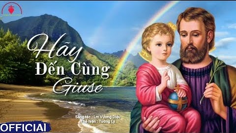 Hãy Đến Cùng Giuse [ ] St : Lm Vương Diệu || Thể hiện : Tường Lý | Official Music Video