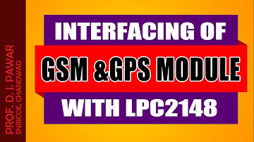 Advanced Processors- Interfacing of GSM Module & GPS Module with LPC2148 using UART