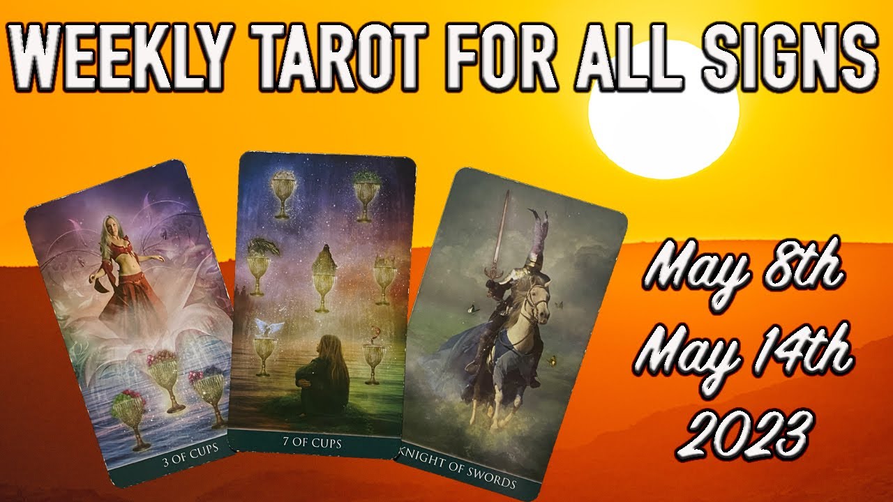 weekly-tarot-reading-for-all-signs-may-8th-to-march-14th-2023-youtube