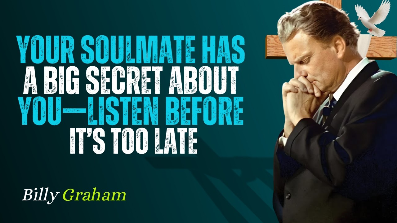 Soulmate Has a Big Secret About You—Listen Before It’s Too Late 💌 | Billy Graham Style Motivation