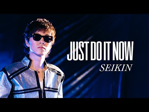 SEIKIN / Just Do It Now