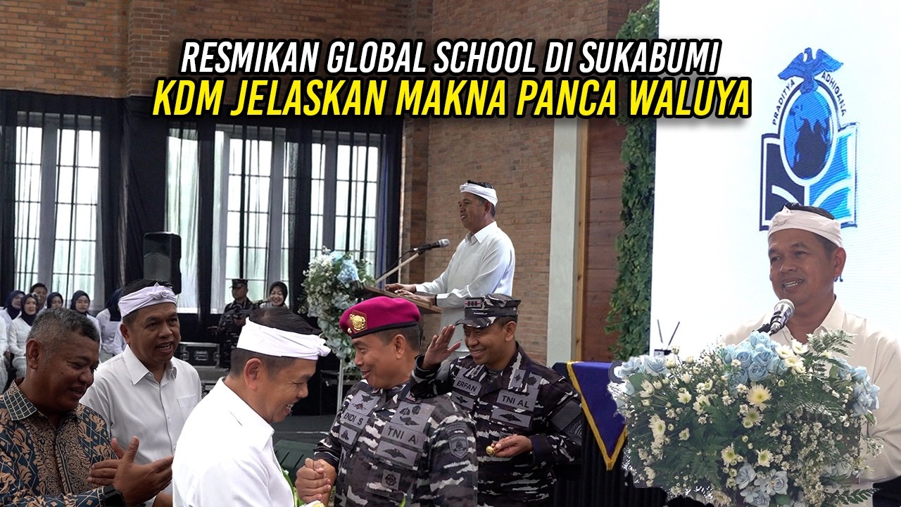 RESMIKAN GLOBAL SCHOOL DI SUKABUMI | KDM JELASKAN MAKNA PANCA WALUYA