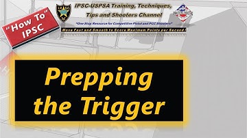 How To: IPSC Prepping the Trigger