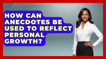 How Can Anecdotes Be Used to Reflect Personal Growth? - Anecdotes in Quotation