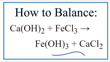 How to Balance Ca(OH)2 + FeCl3 = Fe(OH)3 + CaCl2