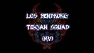 LOS BENDRONG - TEKYAN SQUAD MV