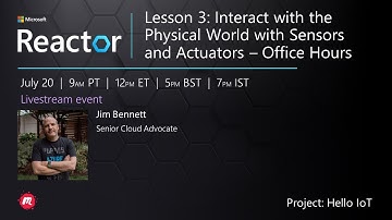Lesson 3: Interact with the Phys. World with Sensors & Actuators - Office Hours