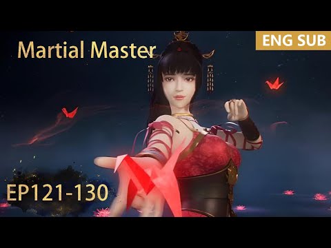ENG SUB | Martial Master [EP121-130] full episode english highlights
