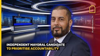 INDEPENDENT MAYORAL CANDIDATE TO PRIORITISE ACCOUNTABILITY