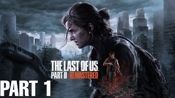 THE LAST OF US 2 REMASTERED Walkthrough Gameplay Part 1 INTRO (PS5