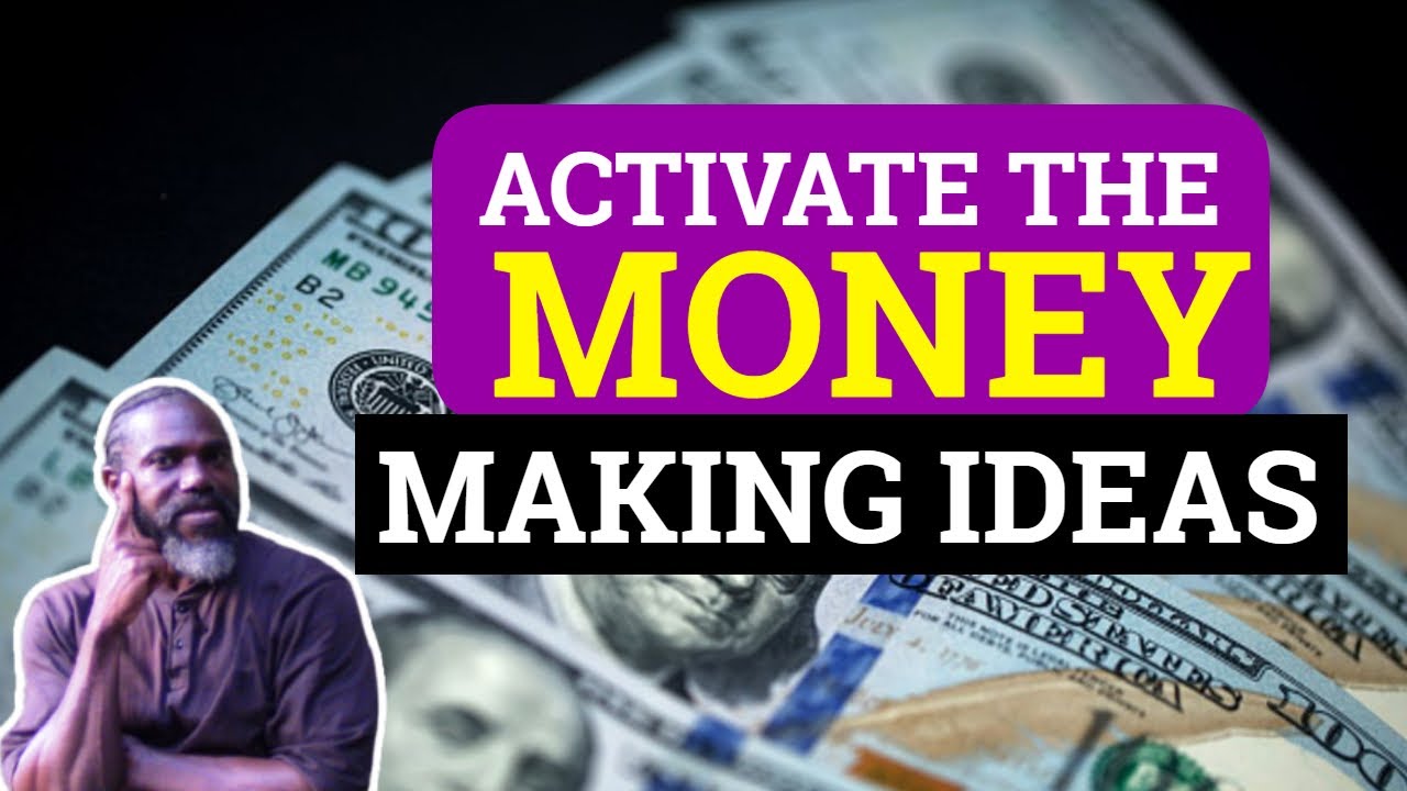 Activating The Money Making Ideas YouTube