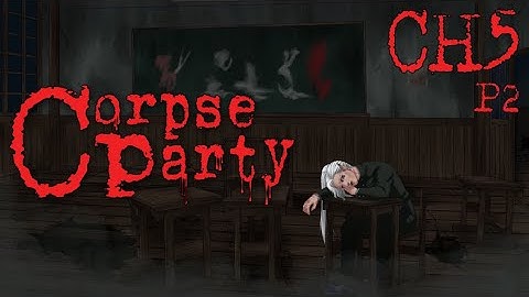Reunited Again! Corpse Party CH 5 [Part 2]