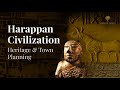 हड़प्पा सभ्यता| Harappan Civilization & its Heritage, Town Planning | Evidence of Harappan |