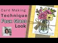 Cool Card Making Technique You Gotta See | How to Get Faux Glass Look