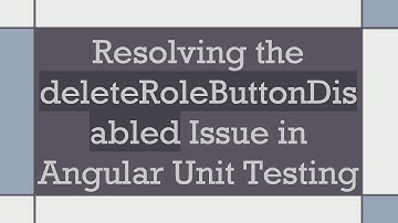 Resolving the deleteRoleButtonDisabled Issue in Angular Unit Testing