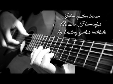 Intro guitar lesson Ae mere Humsafar for bigners